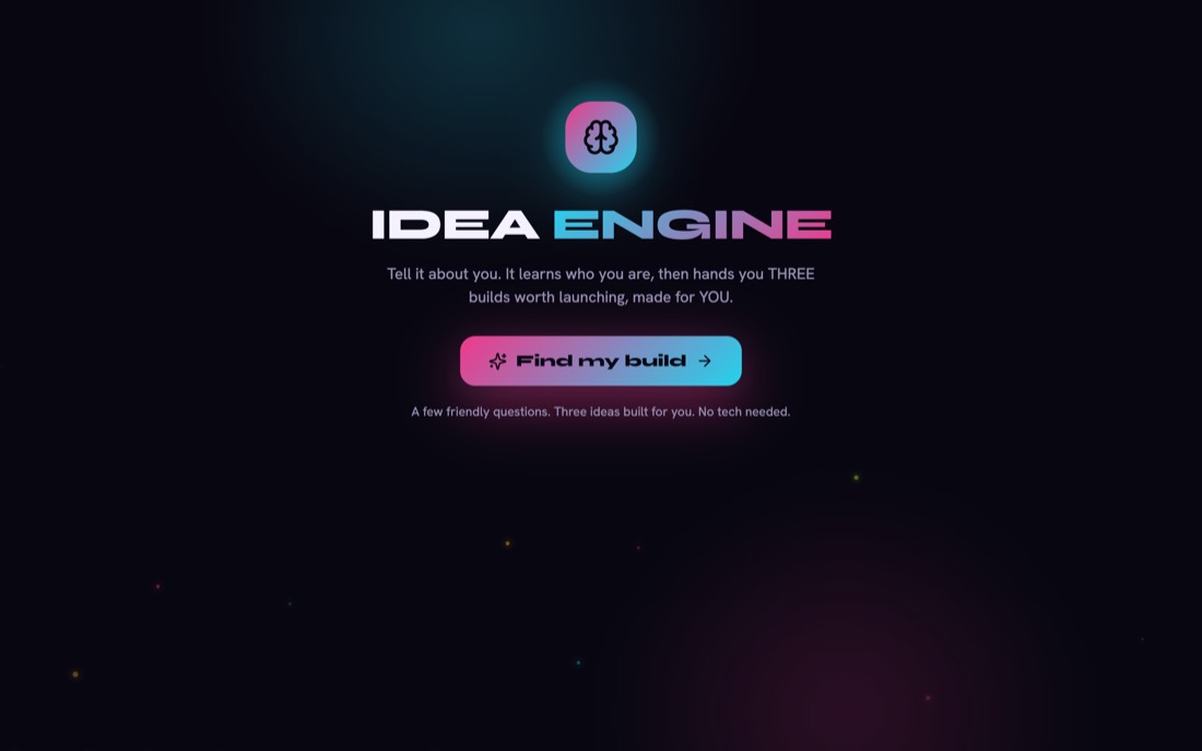 Idea Engine, a live tool that hands you three builds worth launching